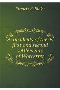 Incidents of the First and Second Settlements of Worcester