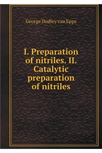 I. Preparation of Nitriles. II. Catalytic Preparation of Nitriles