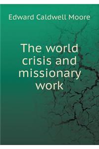 The World Crisis and Missionary Work