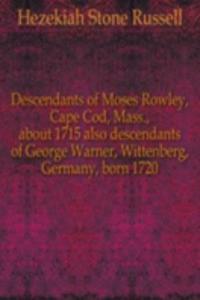 DESCENDANTS OF MOSES ROWLEY CAPE COD MA
