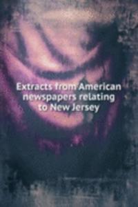 Extracts from American newspapers relating to New Jersey