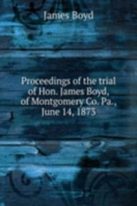 PROCEEDINGS OF THE TRIAL OF HON. JAMES