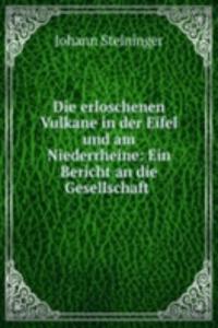 Die erloschenen Vulkane in der Eifel und am Niederrheine