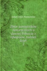 Zbior pamietnikow historycznych o dawnej Polszcze z rekopisow, tudziez dziel .