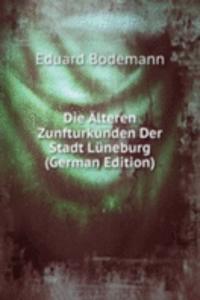 Die Alteren Zunfturkunden Der Stadt Luneburg (German Edition)