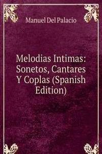 Melodias Intimas: Sonetos, Cantares Y Coplas (Spanish Edition)