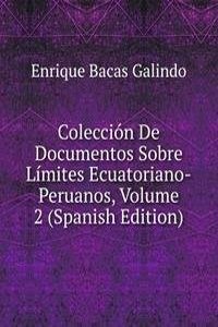 Coleccion De Documentos Sobre Limites Ecuatoriano-Peruanos, Volume 2 (Spanish Edition)
