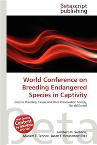 World Conference on Breeding Endangered Species in Captivity