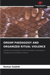 Dream Paedagogy and Organized Ritual Violence