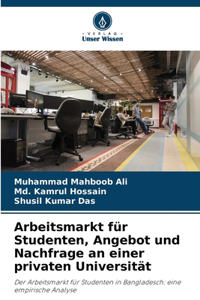 Arbeitsmarkt für Studenten, Angebot und Nachfrage an einer privaten Universität