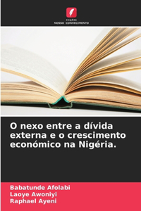 O nexo entre a dívida externa e o crescimento económico na Nigéria.