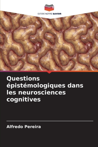 Questions épistémologiques dans les neurosciences cognitives
