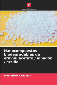 Nanocompuestos biodegradables de etilvinilacetato / almidón / arcilla