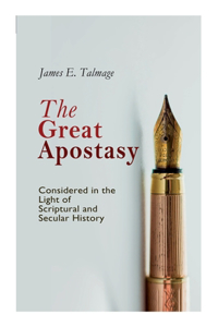 Great Apostasy, Considered in the Light of Scriptural and Secular History