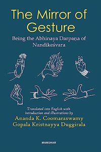 The Mirror of Gesture: Being the Abhinaya Darpana of Nandikesvara