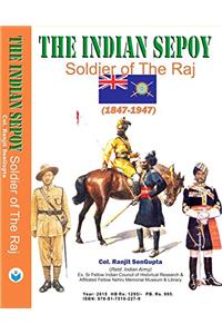 The Indian Sepoy: Soldier of the Raj (1857-1947)