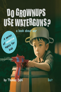 Do Grownups Use Water Guns?