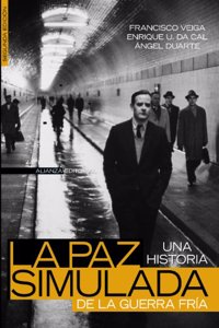 La paz simulada/ The Simulated Peace: Una historia de la guerra fria, 1941-1991 / A Story of the Cold War, 1941-1991