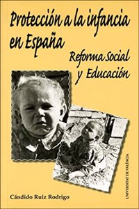 Proteccion a la infancia en Espana: Reforma social y educacion