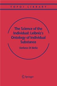 The Science of the Individual: Leibniz's Ontology of Individual Substance