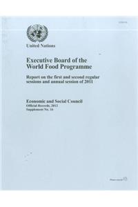 Report of the Executive Board of the World Food Programme on the First and Second Regular Sessions and Annual Session of 2011