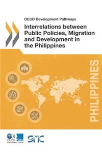 Interrelations Between Public Policies, Migration and Development in the Philippines
