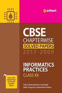 CBSE Chapterwise Solved Papers Informatics Practices Class 12th 2017-2009