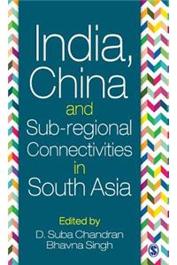 India, China and Sub-Regional Connectivities in South Asia