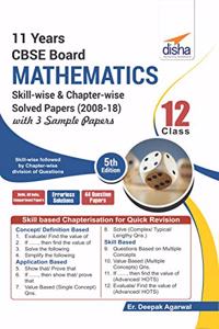 11 Years CBSE Board Class 12 Mathematics Skill-wise & Chapter-wise Solved Papers (2008 - 18) with 3 Sample Papers