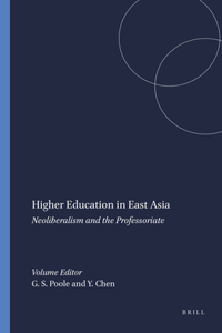 Higher Education in East Asia: Neoliberalism and the Professoriate