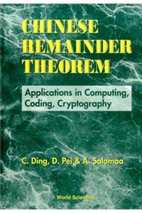 Chinese Remainder Theorem: Applications in Computing, Coding, Cryptography