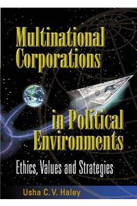 Multinational Corporations in Political Environments: Ethics, Values and Strategies