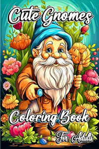 Cute Gnomes Coloring Book for Adults