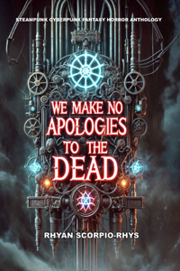 We Make No Apologies To The Dead
