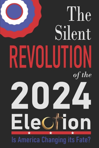 Silent Revolution of the 2024 Election
