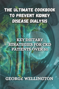 The Ultimate Cookbook to Prevent Kidney Disease Dialysis
