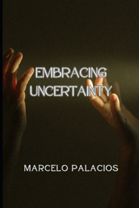 Embracing Uncertainty