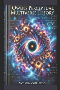 Owens Perceptual Multiverse Theory