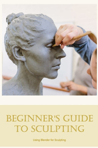 Beginner's Guide to Sculpting