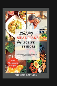 Healthy Meal Plans for Active Seniors