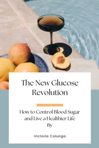 The New Glucose Revolution