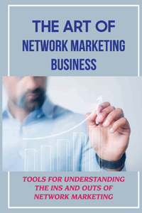 The Art Of Network Marketing Business