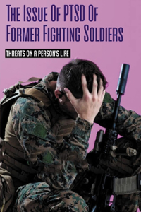 The Issue Of PTSD Of Former Fighting Soldiers