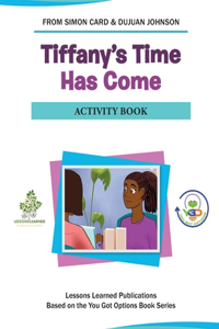 Tiffany's Time Has Come Activity Book