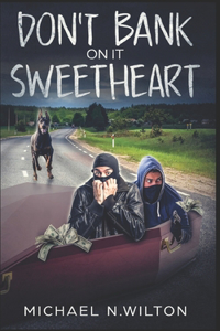 Don't Bank On It Sweetheart