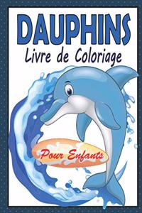 Dauphins livre de coloriage pour enfants: Cahier de coloriage Dauphin pour Enfants - 44 Dessins Uniques des Dauphins mignons Grand format Prêtes à Colorier - Livre de Coloriage pour les amou