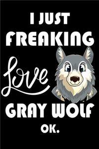 I Just Freaking Love Gray Wolf Ok.