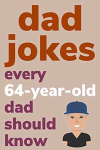 Dad Jokes Every 64 Year Old Dad Should Know