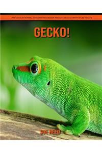 Gecko! An Educational Children's Book about Gecko with Fun Facts