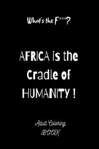 What's the F***? Africa is the cradle of humanity!: 28 African Mandalas to color: traditions, masks and the whole life of the Mother Continent to explore in this coloring book: 8.5 "x11" x58 pages